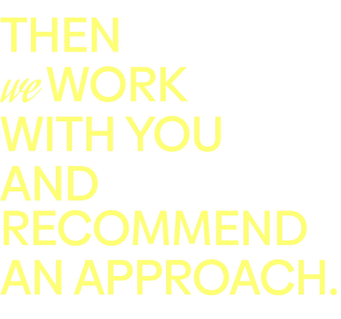 ECI-Partners_HomePage_Title_02 THEN we WORK WITH YOU AND RECOMMEND AN APPROACH.