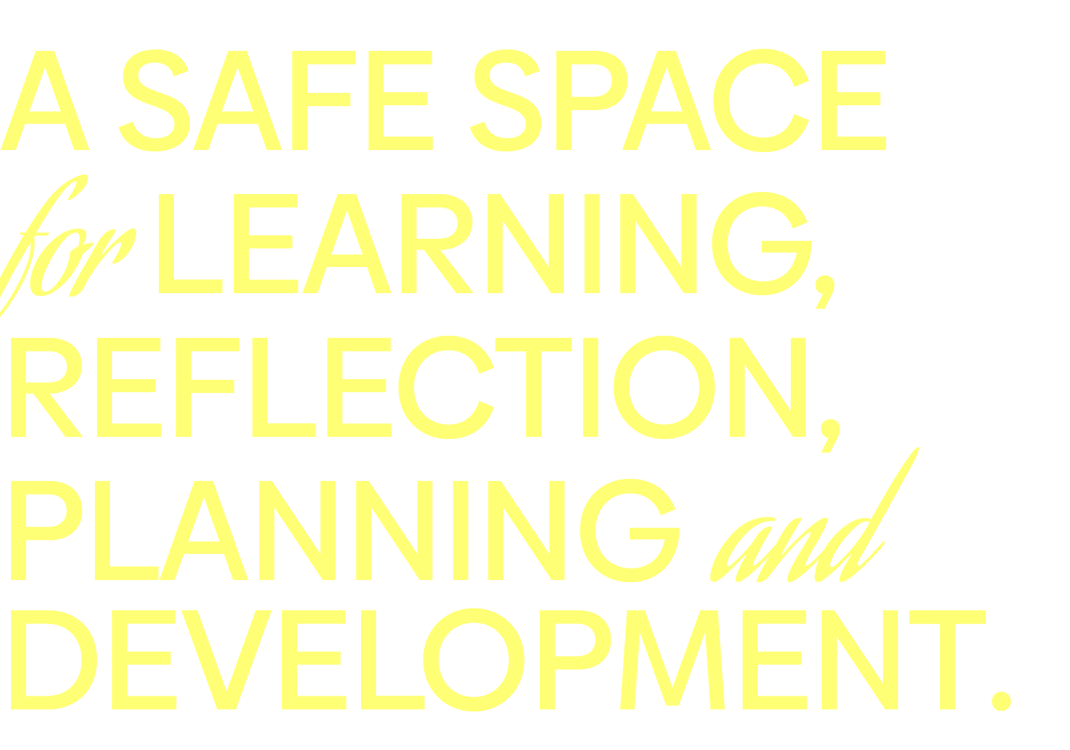 Add Value Heading 02 A safe space for learning, reflection, planning and development